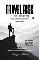 Travel Risk: Mondo Inesplorato Non Domandarti Cosa Faresti "SE" MA Preparati A Farlo Per "Quando" Sara'Necessario. (Italian Edition) 1972549545 Book Cover