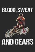 Blood, Sweat And Gears: 6 x 9 Squared Notebook for Mountainbiker & Downhill Biker 1076840116 Book Cover