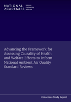Advancing the Framework for Assessing Causality of Health and Welfare Effects to Inform National Ambient Air Quality Standard Reviews 0309690110 Book Cover