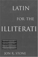 Latin for the Illiterati: Exorcizing the Ghosts of a Dead Language 0415917743 Book Cover