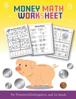 Money Math Worksheet for Preschool, Kindergarten and 1st grade: Over 20 Fun Designs For Boys And Girls - Fun Educational Worksheets Practice Sheets for ages 5 and up B084QL17RF Book Cover