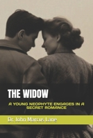 THE WIDOW: A YOUNG NEOPHYTE ENGAGES IN A SECRET ROMANCE B0FQ365FG4 Book Cover