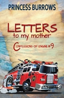 Letters to My Mother: Confessions of Engine #9 B08GVCCT47 Book Cover