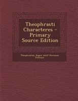 Theophrasti Characteres (1858) 124770923X Book Cover