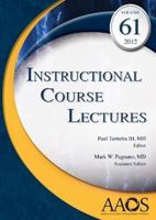 Instructional Course Lectures, Vol 61 0892038462 Book Cover