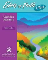 Echoes of Faith Plus Theology : Catholic Morality Booklet and Music 6 Year License 1524954055 Book Cover