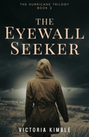 The Eyewall Seeker (The Hurricane Trilogy) B0DPVD6DN9 Book Cover