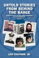 Untold Stories from Behind the Badge: Featuring Police Officers from Connecticut Police Departments 1665793112 Book Cover
