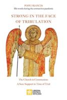 Strong in the Face of Tribulation. Words During the Coronavirus Pandemic: The Church in Communion: a Sure Support in Time of Trial 882660441X Book Cover