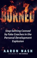 Burned: Stop Getting Conned by Fake Coaches in the Personal Development Space 0578288222 Book Cover