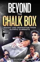 Beyond the Chalk Box: Insight and Inspiration from Olympic Gymnasts 1662953240 Book Cover