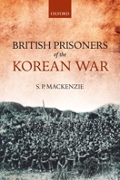 British Prisoners of the Korean War 0199656029 Book Cover