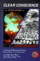 Clear Conscience: The Atom Bomb Vs. the Super Holocaust 1563114453 Book Cover