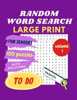 RANDOM WORD SEARCH for SENIORS - LARGE PRINT - volume 1: Puzzle Book - 100 Hidden Word Find Puzzles for Seniors, Adults and Young Ones B08PJM35HZ Book Cover