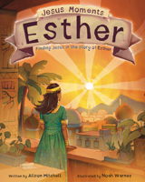 Jesus Moments: Esther: Finding Jesus in the Story of Esther (Help 4-7s learn how Esther points to Jesus with this illustrated Old Testament Bible story) 1802541284 Book Cover