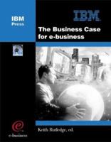 The Business Case for E-Business 1931182000 Book Cover
