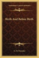 Birth And Before Birth 1425468489 Book Cover