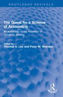 The Quest for a Science of Accounting: An Anthology of the Research of Robert R. Sterling 0367698269 Book Cover