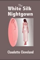 The White Silk Nightgown 1719921970 Book Cover