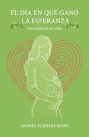 El día en que ganó la esperanza: Una huella en mi alma (Spanish Edition) B0GTRV7NGL Book Cover