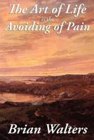 The Art of Life Is the Avoiding of Pain 1617208477 Book Cover