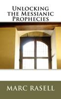 Unlocking the Messianic Prophecies 1463577583 Book Cover
