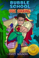 Doc Daring: (Bubble School, Book 2) Medical superheroes save the day! B08LJZLR1F Book Cover