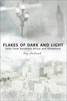 Flakes of Dark and Light: Tales from Southern Africa and Elsewhere 059517423X Book Cover