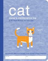 The Cat Owner's Maintenance Log: Recording and Evaluating Your Feline's Performance 1594740488 Book Cover