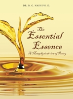 The Essential Essence: A Metaphysical view of Poetry 1663270252 Book Cover