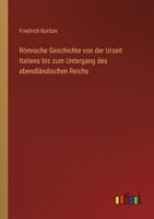 Römische Geschichte von der Urzeit Italiens bis zum Untergang des abendländischen Reichs 3368404326 Book Cover