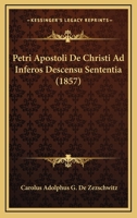 Petri Apostoli De Christi Ad Inferos Descensu Sententia (1857) 1160224781 Book Cover