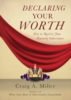 Declaring Your Worth: How to Receive Your Heavenly Inheritance 1942451784 Book Cover