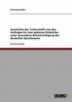 Geschichte des Tristanstoffs von den Anf�ngen bis zum sp�teren Mittelalter unter besonderer Ber�cksichtigung des deutschen Sprachraums 3638833917 Book Cover