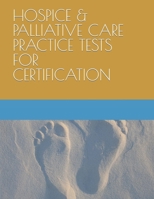 Hospice & Palliative Care Practice Tests for Certification 1088726569 Book Cover