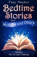 Bedtime Stories for Mothers and Others: Volume 1: The Ten Year Challenge - Real Life Short Stories about Autism, Special Needs, Miscarriage, Diet, Rugby told with humour. 1712411802 Book Cover