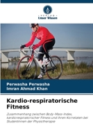 Kardio-respiratorische Fitness: Zusammenhang zwischen Body-Mass-Index, kardiorespiratorischer Fitness und ihren Korrelaten bei Studentinnen der Physiotherapie 6206010406 Book Cover