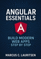 Angular Essentials: Build Modern Web Apps Step by Step B0FJG7NCSC Book Cover