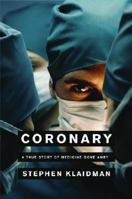 Coronary: A True Story of Medicine Gone Awry 0743267540 Book Cover