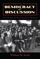 Democracy as Discussion: Civic Education and the American Forum Movement (Lexington Studies in Political Communication) 0739115081 Book Cover