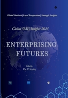 Enterprising Futures: Global SME Insights 2025 9391828779 Book Cover