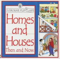 Homes and Houses Then and Now: Usborne Flip Flaps (Then and Now Flip Flaps) 0746031009 Book Cover