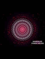 mandalas fondo negro: 50 páginas para colorear con mandalas intrincados, mandalas geométricos, mandalas de flores con fondos negros B088BH4452 Book Cover