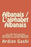 Albanais / L'alphabet Albanais: Les 100 mots les plus importants / La prononciation de toutes les lettres 1530940583 Book Cover