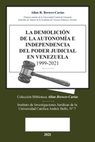 La Demolicion de la Autonomía E Independencia de Poder Judicial En Venezuela 1999-2021 1638215502 Book Cover
