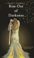 Rise Out of Darkness (The Angelic Divide Trilogy: Book 3) 098639095X Book Cover