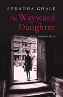 The Wayward Daughter: A Kathmandu Story 9388326083 Book Cover