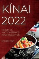 Kínai 2022: Finom És Hagyományos Kínai Receptek 1837893535 Book Cover