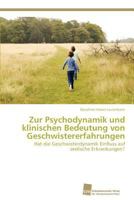 Zur Psychodynamik Und Klinischen Bedeutung Von Geschwistererfahrungen 3838134346 Book Cover
