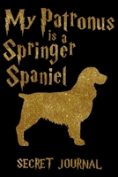 My Patronus Is A Springer Spaniel: 120 Page Blank Line Journal, Notebook 169908937X Book Cover